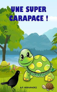 Title: Une super carapace !, Author: A.P. Hernández
