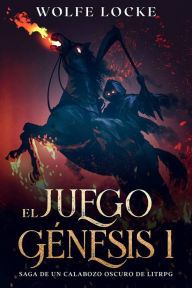 Title: El Juego Génesis 1 (Pandemonio - El renacimiento del Rey Tirano - Saga de un calabozo oscuro de LitRPG, #1), Author: Wolfe Locke