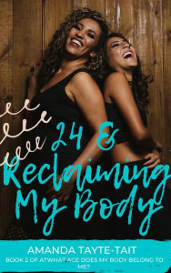 Title: 24 and Reclaiming My Body (The Memoir Series), Author: Amanda Tayte-Tait