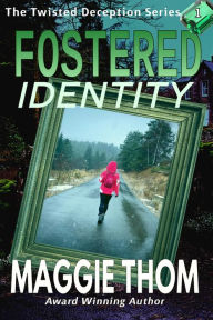 Title: Fostered Identity (The Twisted Deception Series, #1), Author: Maggie Thom
