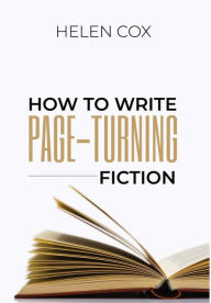 Title: How to Write Page-Turning Fiction ((Advice to Authors), #3), Author: Helen Cox