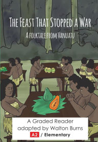 Title: The Feast That Stopped a War (Graded Readers, #2), Author: Walton Burns