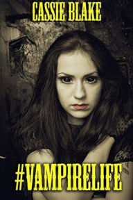 Title: #VampireLife, Author: Cassie Blake