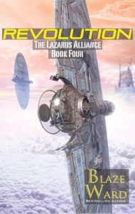 Title: Revolution (The Lazarus Alliance, #4), Author: Blaze Ward