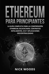 Title: Ethereum Para Principiantes, Author: Nick Woods