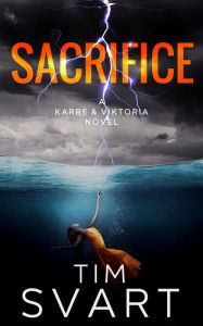 Title: Sacrifice (Karre & Viktoria Crime Novels, #1), Author: Tim Svart