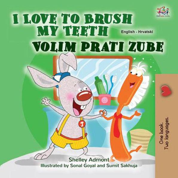 I Love to Brush My Teeth Volim prati zube (English Croatian Bilingual Collection)