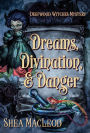 Dreams, Divination, and Danger (Deepwood Witches Mysteries, #4)