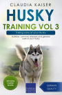 Husky Training Vol 3 - Taking care of your Husky: Nutrition, common diseases and general care of your Husky