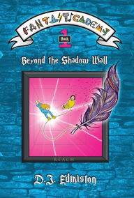 Title: Beyond the Shadow Wall (Fantasticademy, #1), Author: D.J. Edmiston