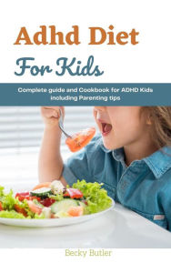 Title: Adhd Diet For Kids, Author: Becky Butler