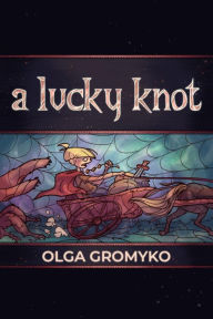 Title: A Lucky Knot (Belorian Chronicles, #8), Author: Olga Gromyko