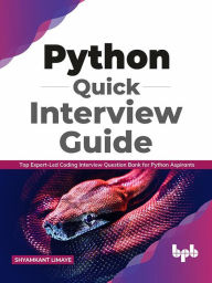 Title: Python Quick Interview Guide: Top Expert-Led Coding Interview Question Bank for Python Aspirants (English Edition), Author: Shyamkant Limaye