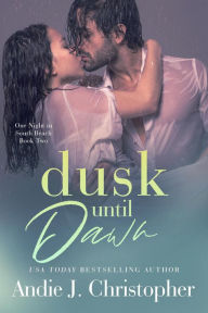 Title: Dusk Until Dawn (One Night in South Beach), Author: Andie J. Christopher