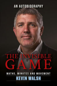 Title: Kevin Walsh: The Invisible Game, Author: Kevin Walsh