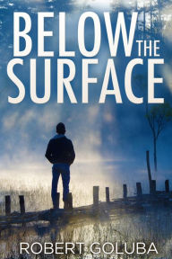 Title: Below the Surface, Author: Robert Goluba