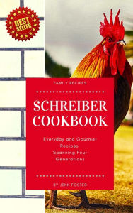 Title: The Schreiber Cookbook: Everyday and Gourmet Recipes Spanning Four Generations, Author: Elite Online Publishing