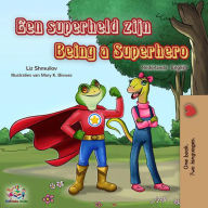Title: Een superheld zijn Being a Superhero (Dutch English Bilingual Edition), Author: Liz Shmuilov