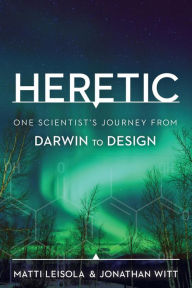 Title: Heretic: One Scientist's Journey from Darwin to Design, Author: Matti Leisola