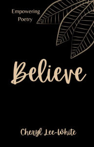 Title: Believe (Empowering Poetry Series), Author: Cheryl Lee-White