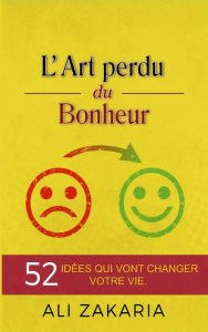 Title: L'Art perdu du bonheur, Author: Ali Zakaria