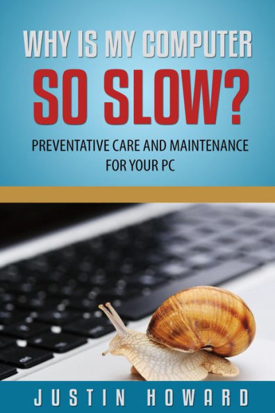 Why Is My Computer So Slow? (Computer Tips and Solutions, #1)