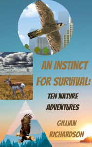 Title: An Instinct for Survival: Ten Nature Adventures, Author: Gillian Richardson