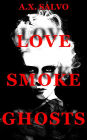 Love, Smoke, Ghosts