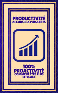 Title: Productivité 23 Conseils Puissants - 100% Proactivité Comment Être Plus Efficace, Author: MENTES LIBRES