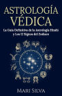 Astrología Védica: La guía definitiva de la astrología hindú y los 12 signos del Zodiaco