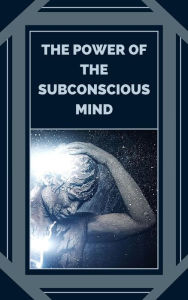 Title: The Power of the Subconscious Mind, Author: MENTES LIBRES