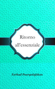 Title: Ritorno all'Essenziale, Author: Farhad Pourgolafshan