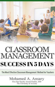 Title: Classroom Management Success in Five Days, Author: Mohamed Ansary