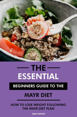 The Essential Beginners Guide to the Mayr Diet How to Lose Weight 