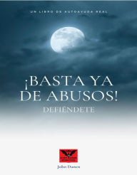 Title: ¡Basta ya de abusos! ¡Defiéndete!, Author: John Danen