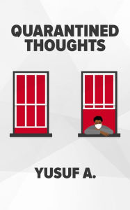 Title: Quarantined Thoughts, Author: Yusuf A