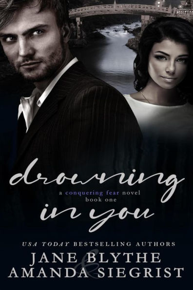 Drowning in You (A Conquering Fear Novel, #1)