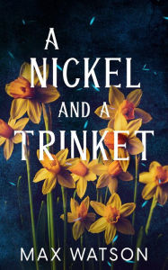 Title: A Nickel and A Trinket, Author: Max Watson