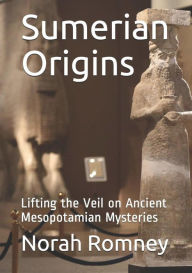 Title: Sumerian Origins, Author: NORAH ROMNEY