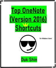 Title: Top OneNote (Version 2016) Shortcuts (For Windows Users), Author: Duk Shin