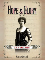 Title: Hope and Glory: A Life of Dame Clara Butt, Author: Maurice Leonard