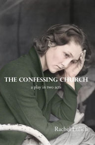 Title: The Confessing Church, Author: Rachel Lulich