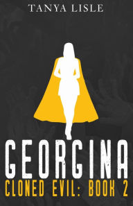 Title: Georgina (Cloned Evil, #2), Author: Tanya Lisle
