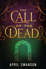 Title: The Call of the Dead (Dragon Warriors, #4), Author: April Swanson