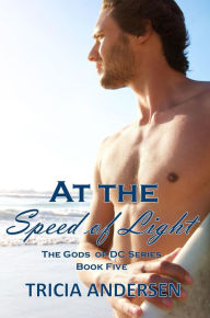 Title: At the Speed of Light (Gods of DC, #5), Author: Tricia Andersen