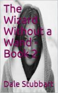 Title: The Wizard Without a Wand - Book 2: The Diary of Jenie Maloy, Author: Dale Stubbart