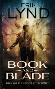 Title: Book and Blade: Book One of The Hand of Perdition, Author: Erik Lynd