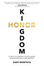 Kingdom Honor: 12 Keys to Serving Your Leaders and Unlocking Your Destiny