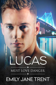 Title: Lucas (Must Love Danger, #5), Author: Emily Jane Trent