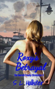 Title: Roxy's Betrayal (The Harrell Family Chronicles, #3), Author: Sherri Lupton Hollister